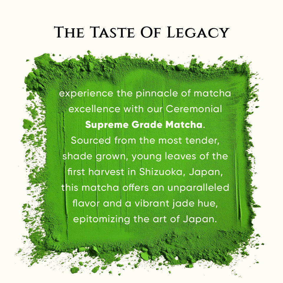 Ceremonial Matcha Green Tea | Supreme Grade | JAS Organic Certified | Shizuoka - Japan